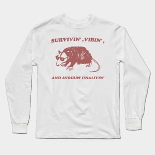 Possum Meme shirt, survivin' vibin' and avoidin' unalivin' Long Sleeve T-Shirt